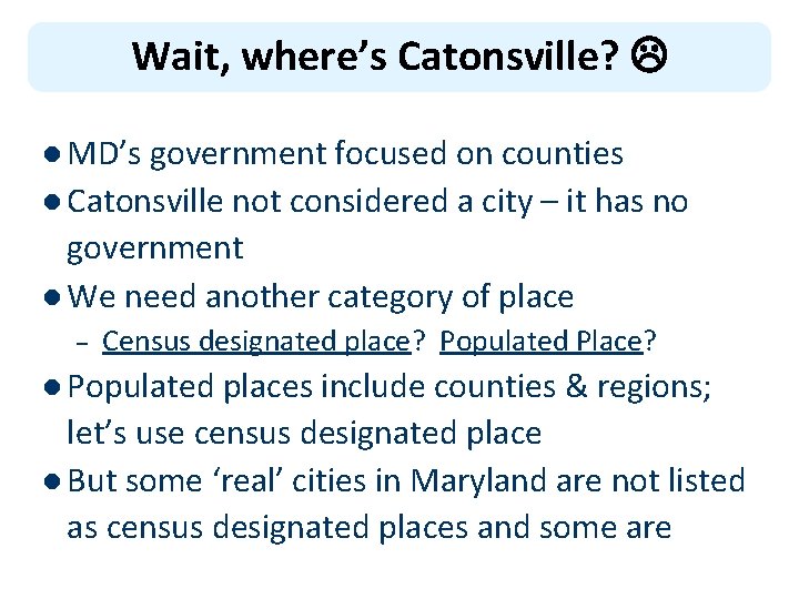 Wait, where’s Catonsville? l MD’s government focused on counties l Catonsville not considered a