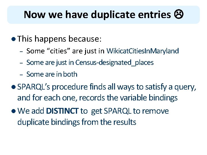 Now we have duplicate entries l This happens because: – – – Some “cities”