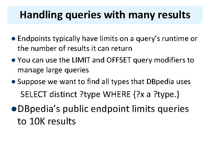 Handling queries with many results l Endpoints typically have limits on a query’s runtime