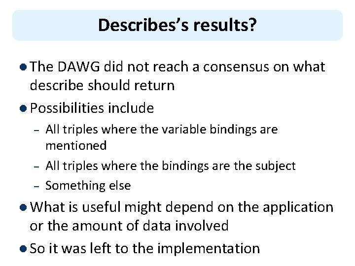 Describes’s results? l The DAWG did not reach a consensus on what describe should