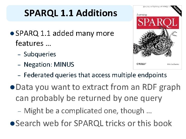 SPARQL 1. 1 Additions l SPARQ 1. 1 added many more features … –
