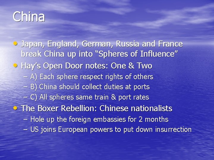 China • Japan, England, German, Russia and France • break China up into “Spheres