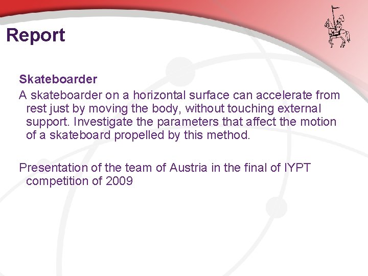 Report Skateboarder A skateboarder on a horizontal surface can accelerate from rest just by