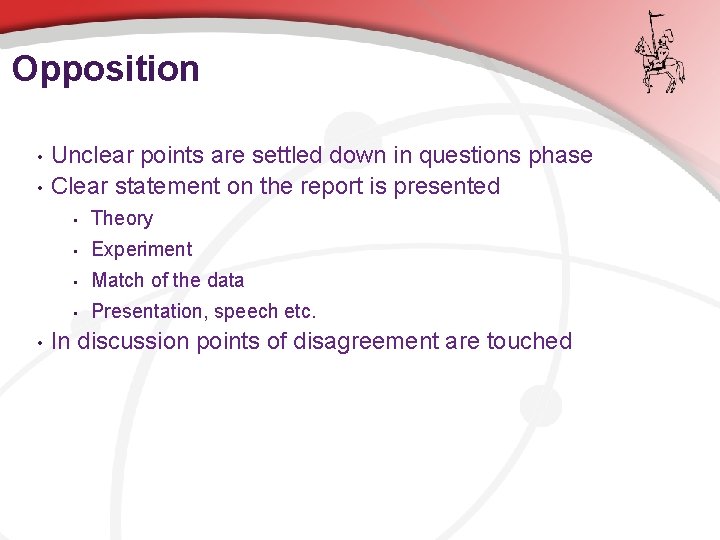 Opposition • • • Unclear points are settled down in questions phase Clear statement