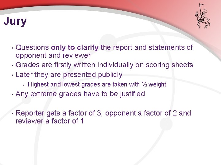 Jury • • • Questions only to clarify the report and statements of opponent