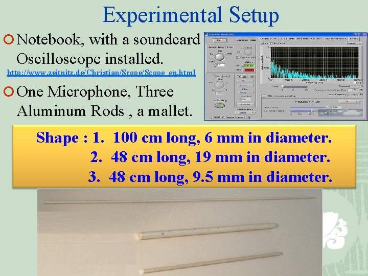 Experimental Setup ¡ Notebook, with a soundcard Oscilloscope installed. http: //www. zeitnitz. de/Christian/Scope_en. html