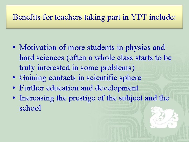 Benefits for teachers taking part in YPT include: • Motivation of more students in