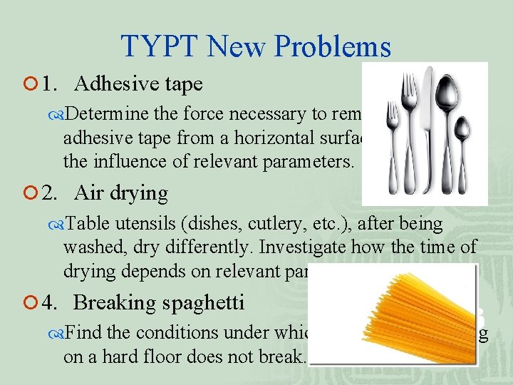 TYPT New Problems ¡ 1. Adhesive tape Determine the force necessary to remove a