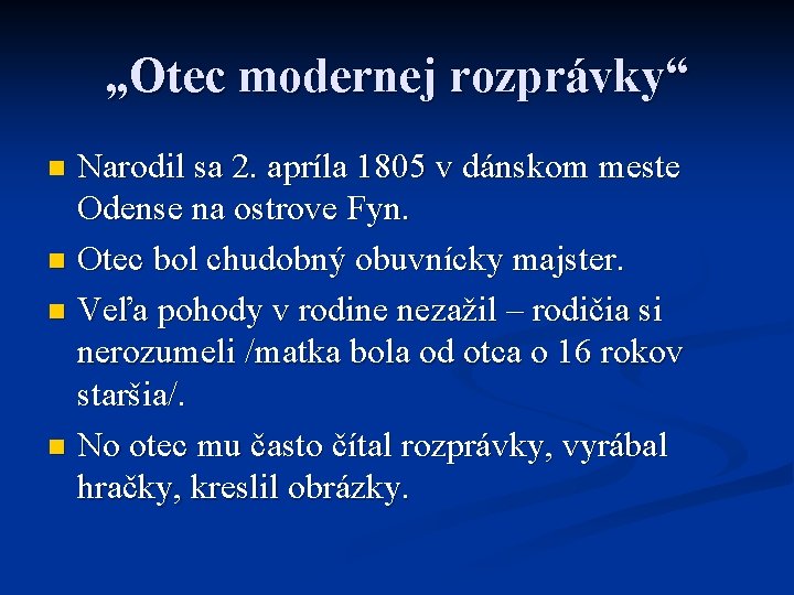 „Otec modernej rozprávky“ Narodil sa 2. apríla 1805 v dánskom meste Odense na ostrove