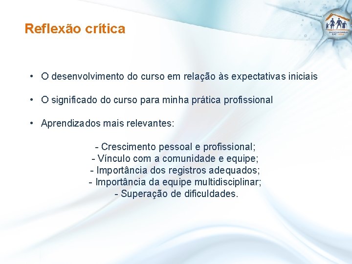 Reflexão crítica • O desenvolvimento do curso em relação às expectativas iniciais • O