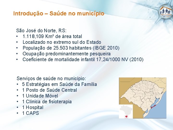 Introdução – Saúde no município São José do Norte, RS: • 1. 118, 109