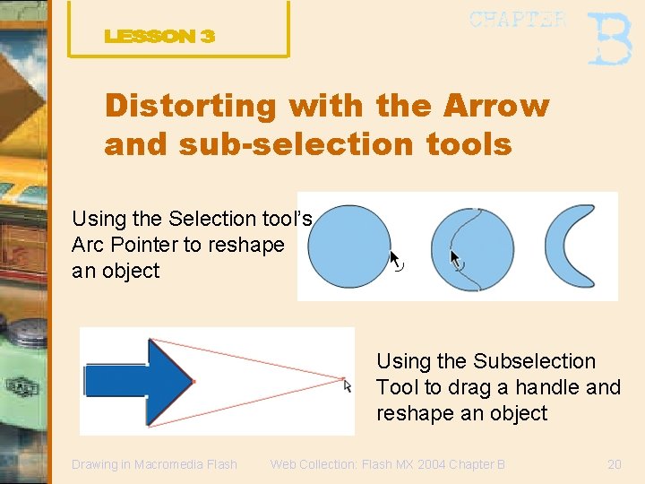 Distorting with the Arrow and sub-selection tools Using the Selection tool’s Arc Pointer to