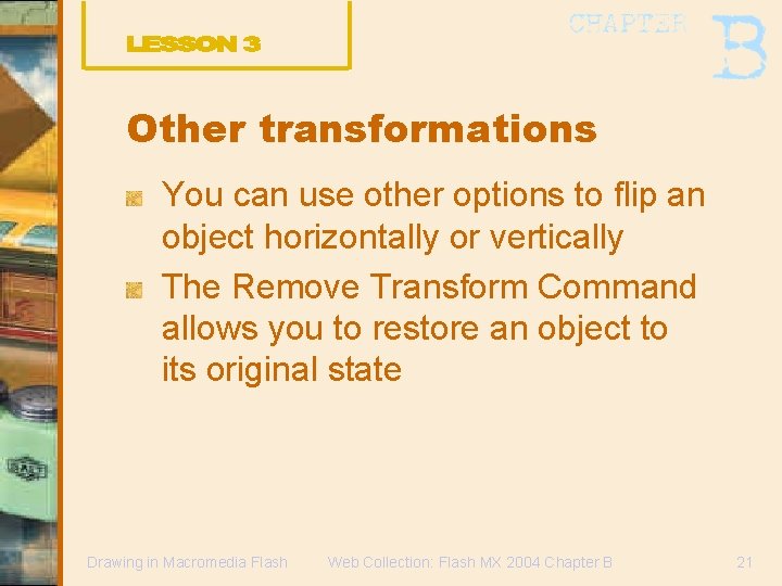 Other transformations You can use other options to flip an object horizontally or vertically