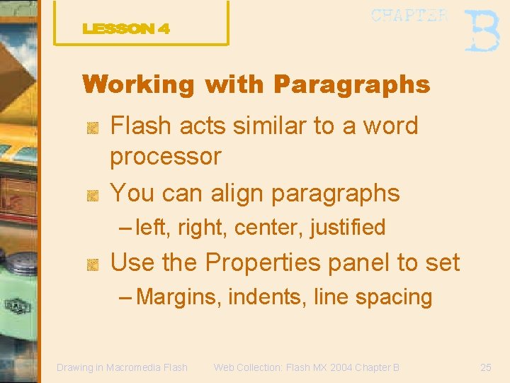 Working with Paragraphs Flash acts similar to a word processor You can align paragraphs