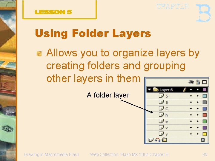 Using Folder Layers Allows you to organize layers by creating folders and grouping other