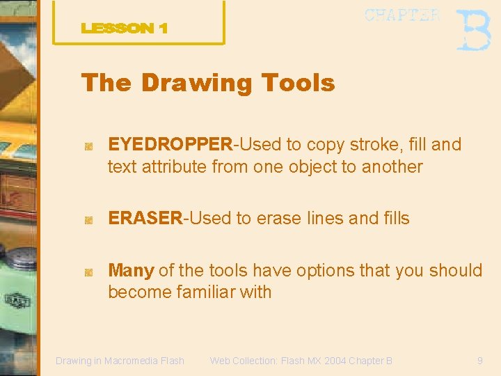 The Drawing Tools EYEDROPPER-Used to copy stroke, fill and text attribute from one object
