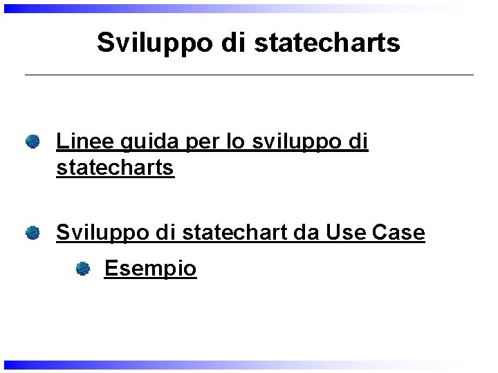 Sviluppo di statecharts Linee guida per lo sviluppo di statecharts Sviluppo di statechart da