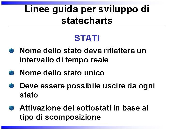 Linee guida per sviluppo di statecharts STATI Nome dello stato deve riflettere un intervallo