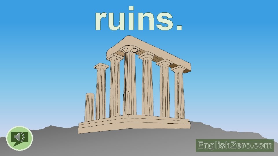 ruins. 