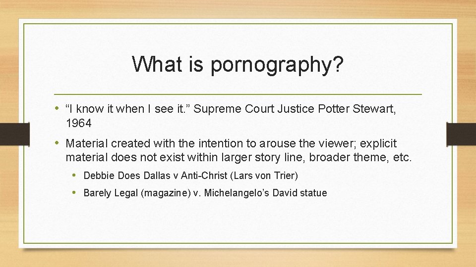 What is pornography? • “I know it when I see it. ” Supreme Court