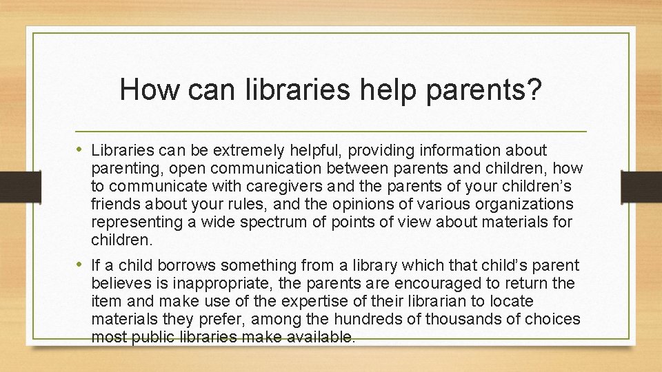How can libraries help parents? • Libraries can be extremely helpful, providing information about