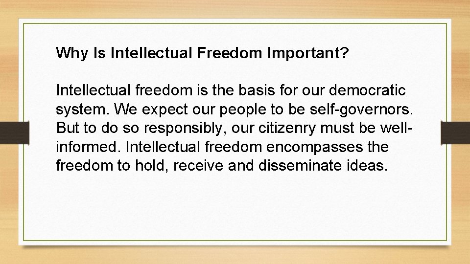 Why Is Intellectual Freedom Important? Intellectual freedom is the basis for our democratic system.