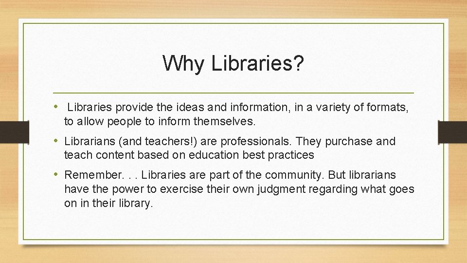 Why Libraries? • Libraries provide the ideas and information, in a variety of formats,
