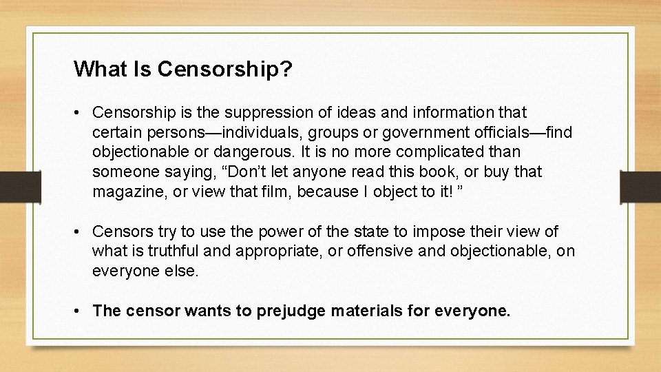 What Is Censorship? • Censorship is the suppression of ideas and information that certain