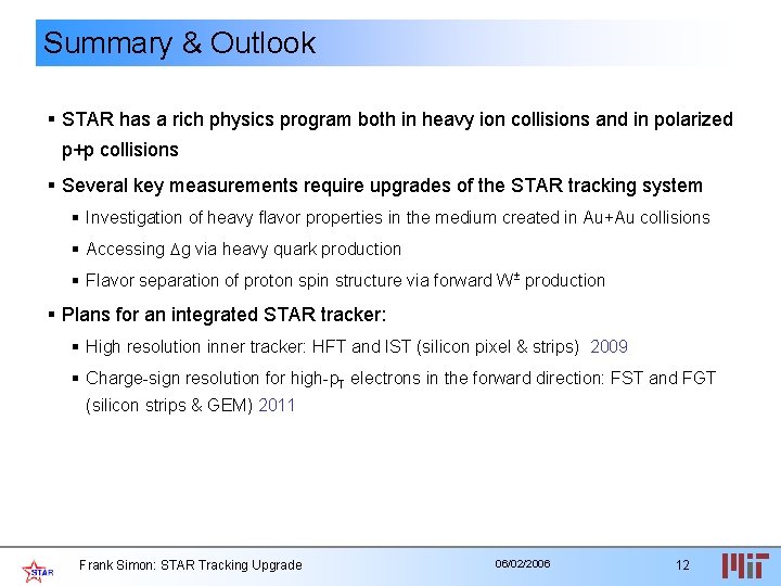 Summary & Outlook § STAR has a rich physics program both in heavy ion