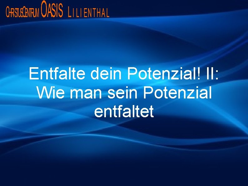 Entfalte dein Potenzial! II: Wie man sein Potenzial entfaltet 