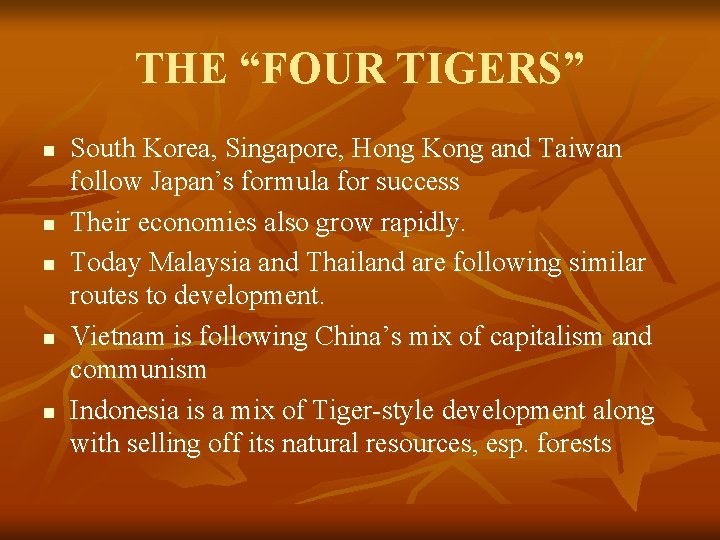 THE “FOUR TIGERS” n n n South Korea, Singapore, Hong Kong and Taiwan follow