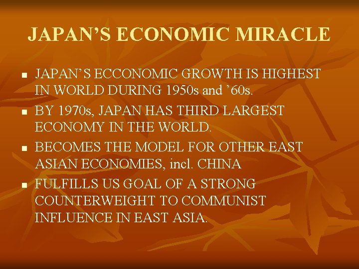 JAPAN’S ECONOMIC MIRACLE n n JAPAN’S ECCONOMIC GROWTH IS HIGHEST IN WORLD DURING 1950