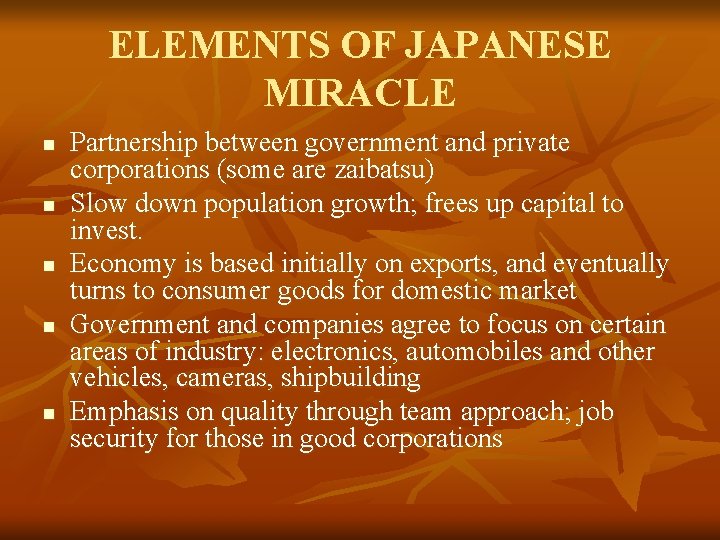 ELEMENTS OF JAPANESE MIRACLE n n n Partnership between government and private corporations (some