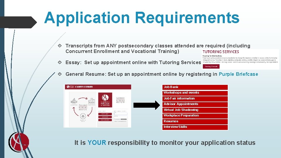 Application Requirements Transcripts from ANY postsecondary classes attended are required (including Concurrent Enrollment and Application Requirements Transcripts from ANY postsecondary classes attended are required (including Concurrent Enrollment and