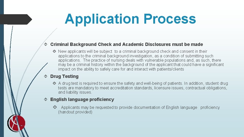 Application Process Criminal Background Check and Academic Disclosures must be made New applicants will Application Process Criminal Background Check and Academic Disclosures must be made New applicants will