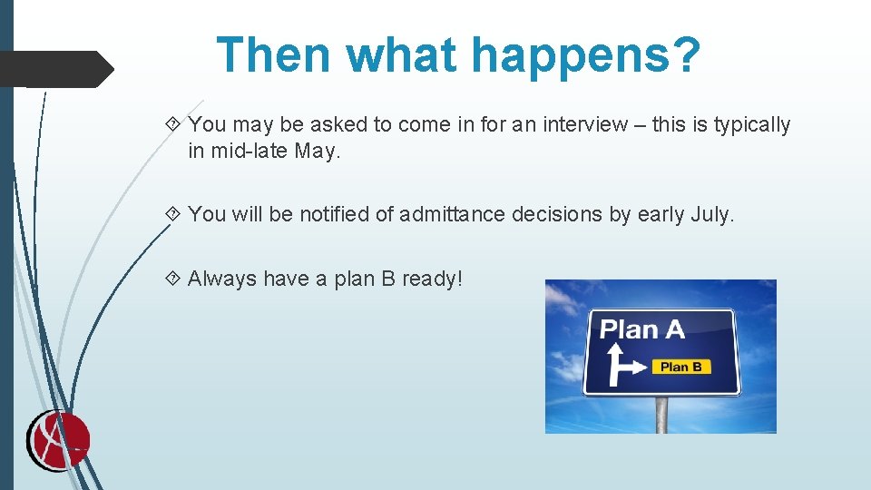 Then what happens? You may be asked to come in for an interview – Then what happens? You may be asked to come in for an interview –