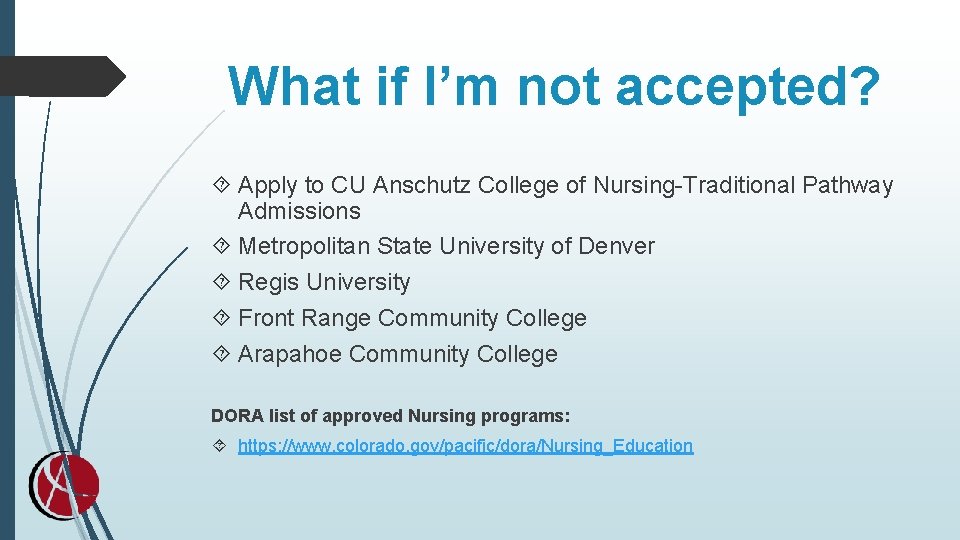 What if I’m not accepted? Apply to CU Anschutz College of Nursing-Traditional Pathway Admissions What if I’m not accepted? Apply to CU Anschutz College of Nursing-Traditional Pathway Admissions