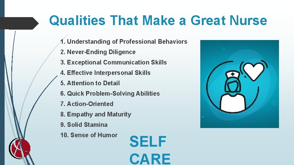 Qualities That Make a Great Nurse 1. Understanding of Professional Behaviors 2. Never-Ending Diligence Qualities That Make a Great Nurse 1. Understanding of Professional Behaviors 2. Never-Ending Diligence