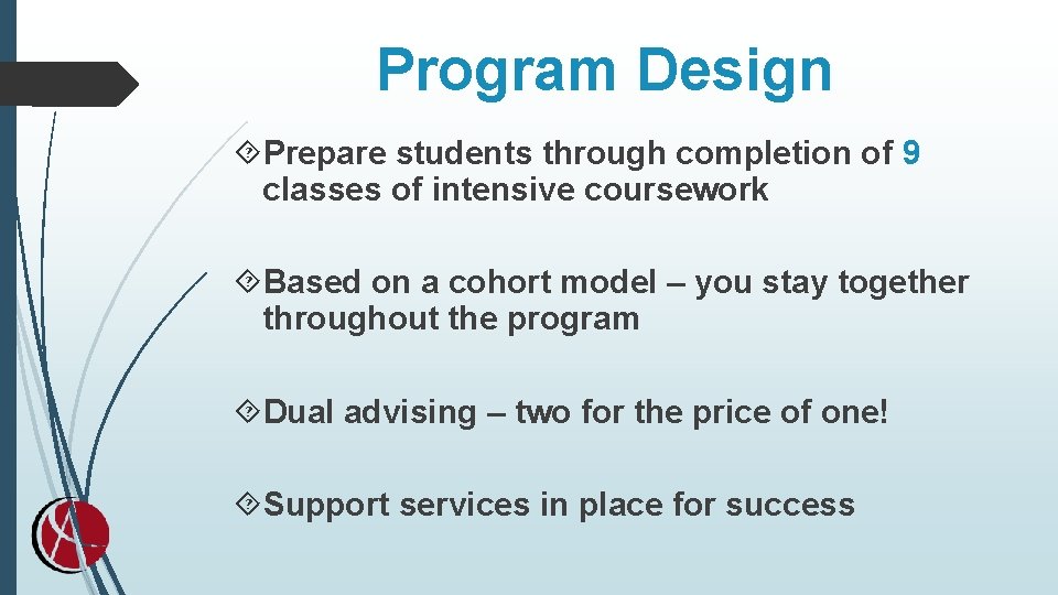 Program Design Prepare students through completion of 9 classes of intensive coursework Based on Program Design Prepare students through completion of 9 classes of intensive coursework Based on