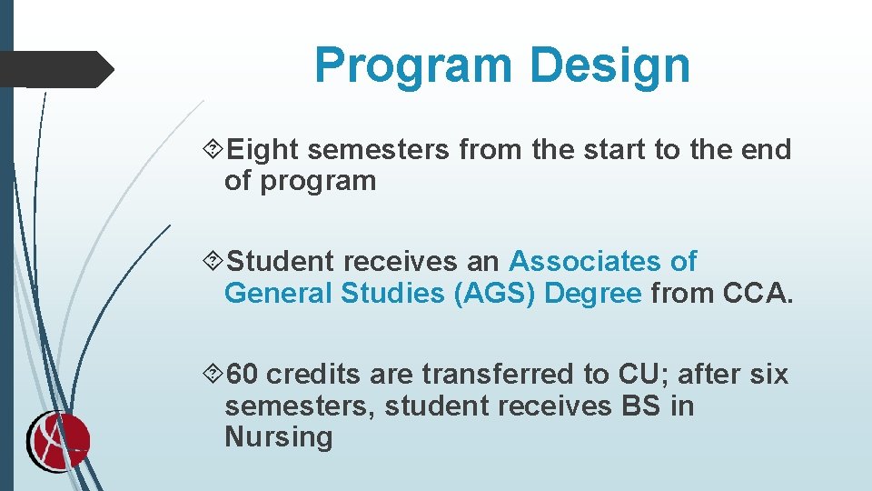 Program Design Eight semesters from the start to the end of program Student receives Program Design Eight semesters from the start to the end of program Student receives