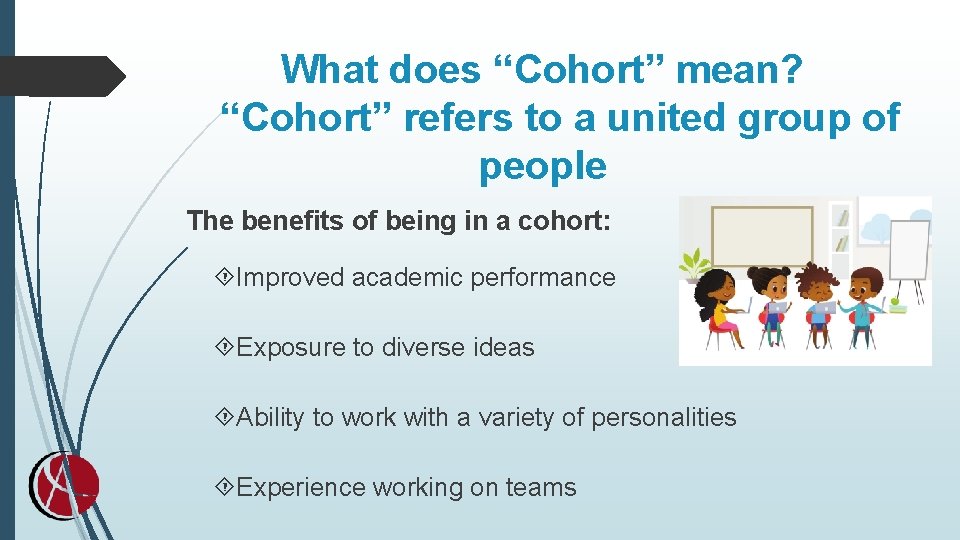 What does “Cohort” mean? “Cohort” refers to a united group of people The benefits What does “Cohort” mean? “Cohort” refers to a united group of people The benefits
