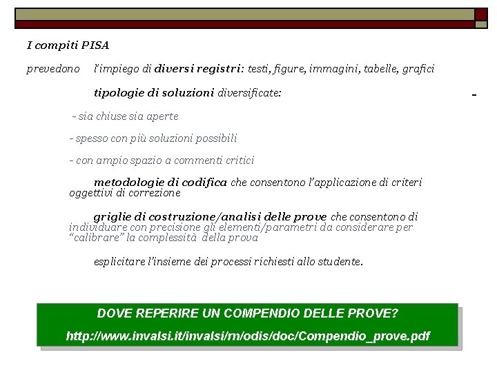I compiti PISA prevedono l'impiego di diversi registri: testi, figure, immagini, tabelle, grafici tipologie