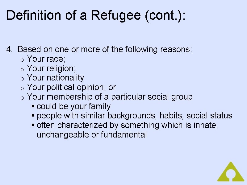 Definition of a Refugee (cont. ): 4. Based on one or more of the