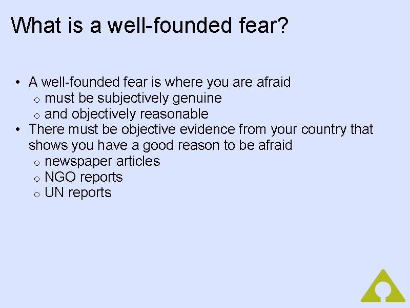 What is a well-founded fear? • A well-founded fear is where you are afraid