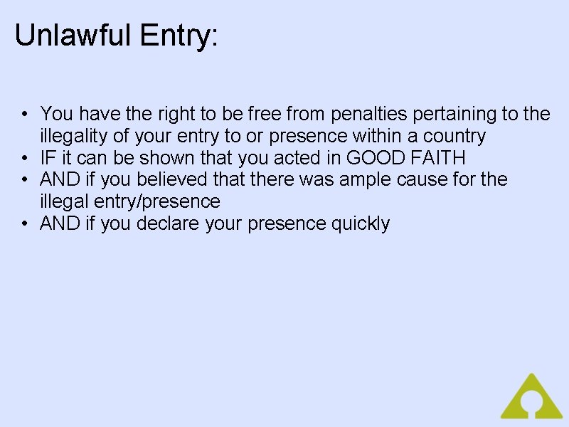 Unlawful Entry: • You have the right to be free from penalties pertaining to