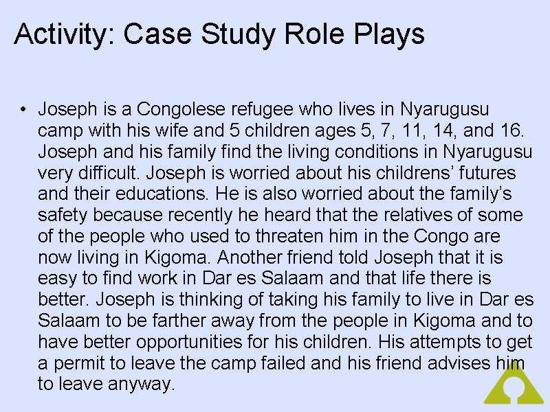 Activity: Case Study Role Plays • Joseph is a Congolese refugee who lives in
