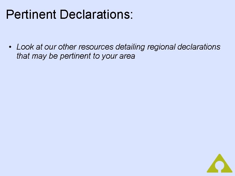 Pertinent Declarations: • Look at our other resources detailing regional declarations that may be