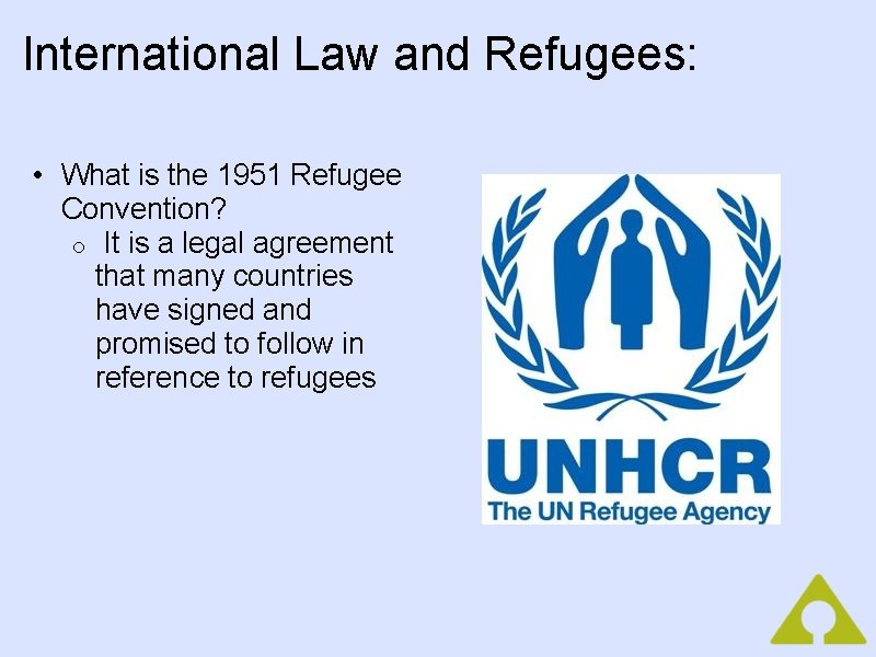 International Law and Refugees: • What is the 1951 Refugee Convention? o It is