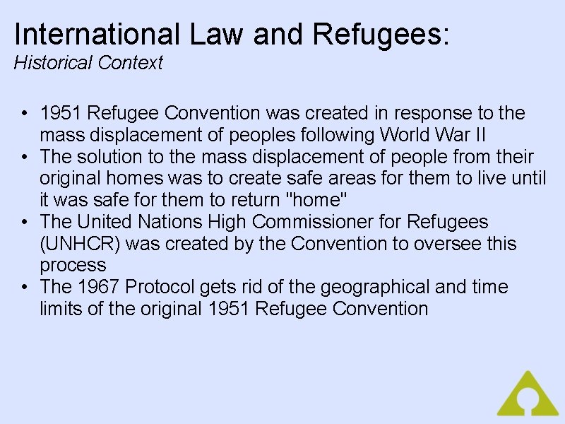 International Law and Refugees: Historical Context • 1951 Refugee Convention was created in response
