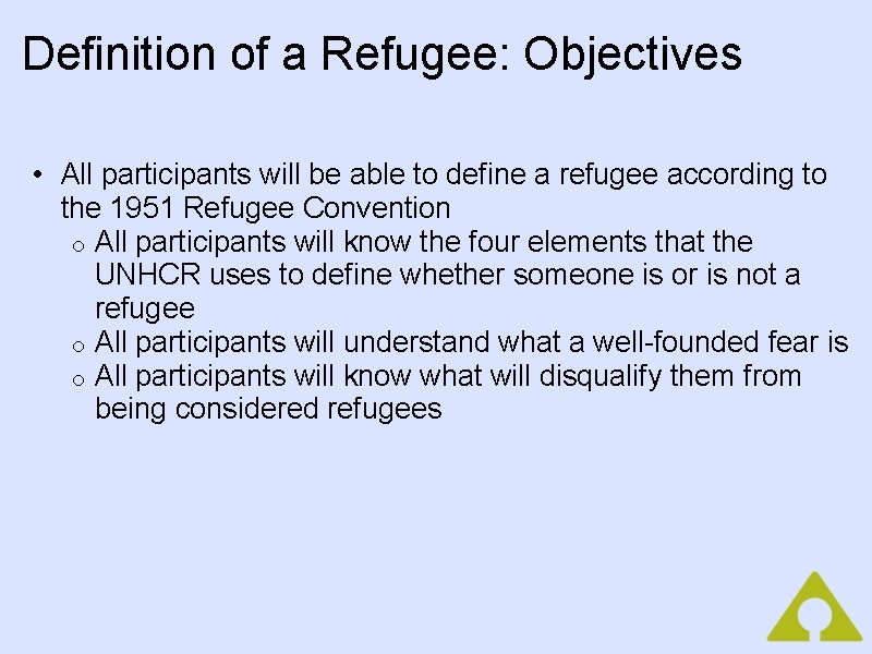 Definition of a Refugee: Objectives • All participants will be able to define a